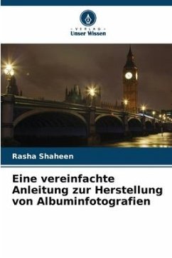 Eine vereinfachte Anleitung zur Herstellung von Albuminfotografien - Shaheen, Rasha;Ali, Mona F.