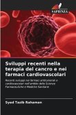 Sviluppi recenti nella terapia del cancro e nei farmaci cardiovascolari