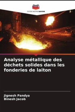 Analyse métallique des déchets solides dans les fonderies de laiton - Pandya, Jignesh;Jacob, Binesh