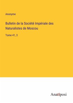 Bulletin de la Société Impériale des Naturalistes de Moscou - Anonyme