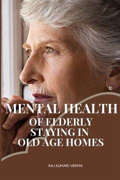 Mental health of elderly staying in old age homes - Verma, Raj Kumari