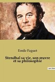 Stendhal sa vie, son ¿uvre et sa philosophie