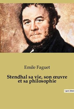 Stendhal sa vie, son ¿uvre et sa philosophie - Faguet, Emile