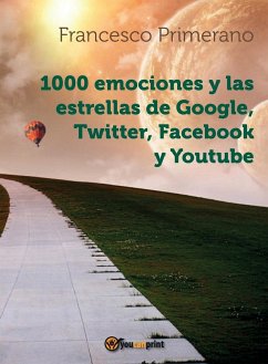 1000 emociones y las estrellas de Google, Twitter, Facebook y Youtube - Primerano, Francesco