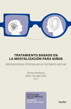 Tratamiento Basado En La Mentalización Para Niños. Aplicaciones Clínicas En El Contexto Actual - Malberg, Norka