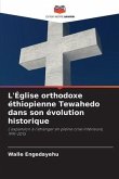 L'Église orthodoxe éthiopienne Tewahedo dans son évolution historique