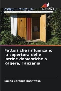 Fattori che influenzano la copertura delle latrine domestiche a Kagera, Tanzania - Bashweka, James Barongo