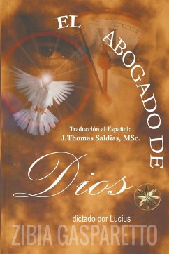 El Abogado de Dios - Gasparetto, Zibia; Lucius, Por El Espíritu; Saldias, J. Thomas MSc.