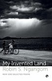 MY INVENTED LAND NEW AND SELECTED POEMS