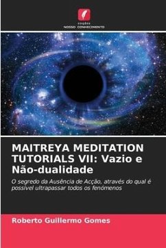 MAITREYA MEDITATION TUTORIALS VII: Vazio e Não-dualidade - Gomes, Roberto Guillermo