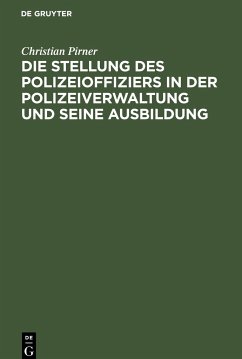 Die Stellung des Polizeioffiziers in der Polizeiverwaltung und seine Ausbildung - Pirner, Christian