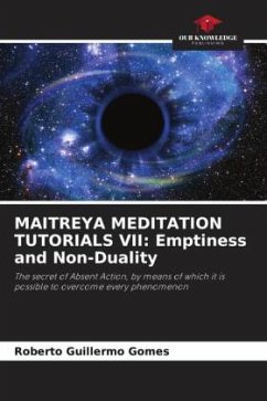 MAITREYA MEDITATION TUTORIALS VII: Emptiness and Non-Duality - Gomes, Roberto Guillermo