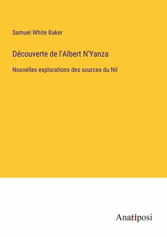 Découverte de l'Albert N'Yanza - Baker, Samuel White