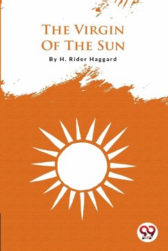 The Virgin Of The Sun - Haggard, H. Rider