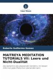 MAITREYA MEDITATION TUTORIALS VII: Leere und Nicht-Dualität