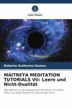 MAITREYA MEDITATION TUTORIALS VII: Leere und Nicht-Dualität - Gomes, Roberto Guillermo