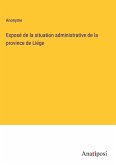 Exposé de la situation administrative de la province de Liége