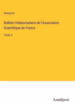 Bulletin Hebdomadaire de l'Association Scientifique de France - Anonyme