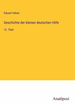 Geschichte der kleinen deutschen Höfe - Vehse, Eduard