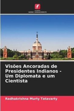 Visões Ancoradas de Presidentes Indianos - Um Diplomata e um Cientista - Tatavarty, Radhakrishna Murty