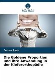 Die Goldene Proportion und ihre Anwendung in der Kieferorthopädie