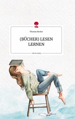 (BÜCHER) LESEN LERNEN. Life is a Story - story.one - Becker, Thomas