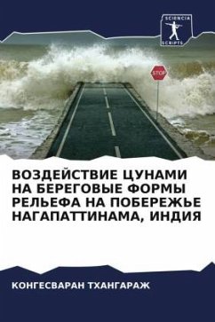 VOZDEJSTVIE CUNAMI NA BEREGOVYE FORMY REL'EFA NA POBEREZh'E NAGAPATTINAMA, INDIYa - THANGARAZh, KONGESVARAN