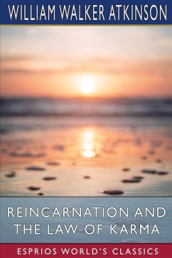 Reincarnation and the Law of Karma (Esprios Classics) - Atkinson, William Walker