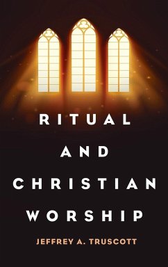 Ritual and Christian Worship - Truscott, Jeffrey A.