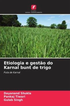 Etiologia e gestão do Karnal bunt de trigo - Shukla, Dayanand;Tiwari, Pankaj;Singh, Gulab