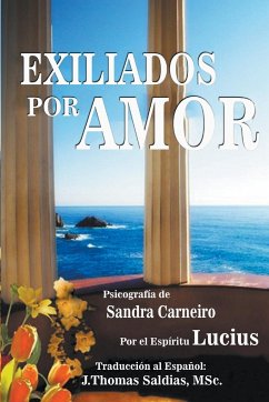 Exiliados por Amor - Carneiro, Sandra; Saldias, J. Thomas MSc.; Lucius, Por El Espíritu