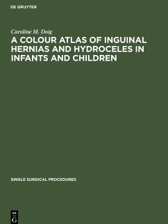 A Colour Atlas of Inguinal Hernias and Hydroceles in Infants and Children - Doig, Caroline M.