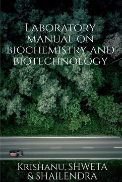 Laboratory manual on biotechnology and biochemistry - Krishanu