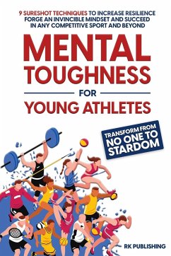 Mental Toughness for Young Athletes - Publishing, Rk