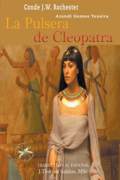 La Pulsera de Cleopatra - Texeira, Arandi Gomes; Rochester, Conde J. W.; Saldias, J. Thomas MSc.