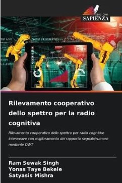 Rilevamento cooperativo dello spettro per la radio cognitiva - Singh, Ram Sewak;Bekele, Yonas Taye;Mishra, Satyasis