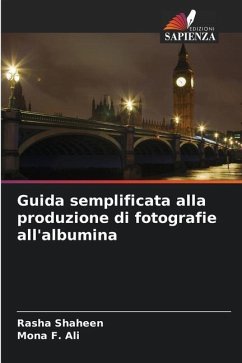 Guida semplificata alla produzione di fotografie all'albumina - Shaheen, Rasha