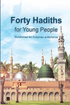 Forty Hadiths for Young People - Almuhanna, Muhammadibnsulayman