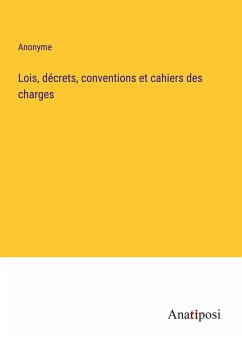 Lois, décrets, conventions et cahiers des charges - Anonyme