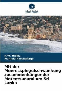 Mit der Meeresspiegelschwankung zusammenhängender Meteotsunami um Sri Lanka - Indika, K.W.;Ranagalage, Manjula