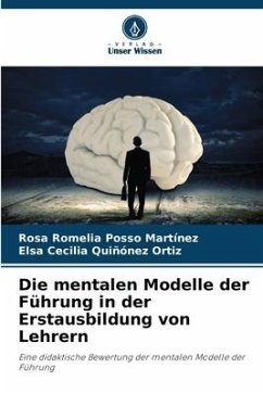 Die mentalen Modelle der Führung in der Erstausbildung von Lehrern - Posso Martínez, Rosa Romelia;Quiñónez Ortiz, Elsa Cecilia