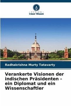Verankerte Visionen der indischen Präsidenten - ein Diplomat und ein Wissenschaftler - Tatavarty, Radhakrishna Murty