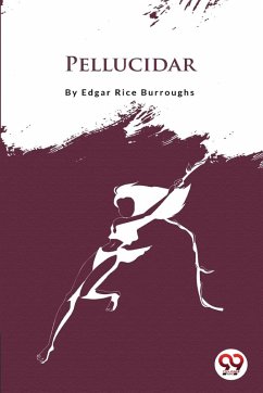 Pellucidar - Burroughs, Edgar Rice