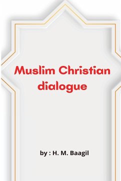 Muslim Christian dialogue - Baagil, H. M