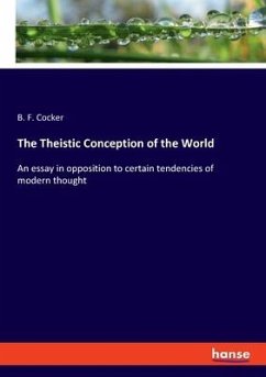 The Theistic Conception of the World - Cocker, B. F.