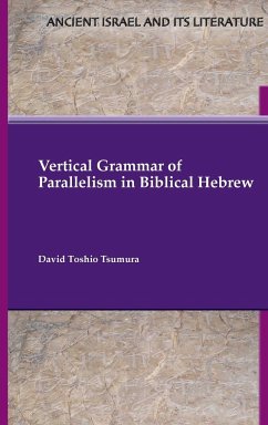 Vertical Grammar of Parallelism in Biblical Hebrew - Tsumura, David Toshio