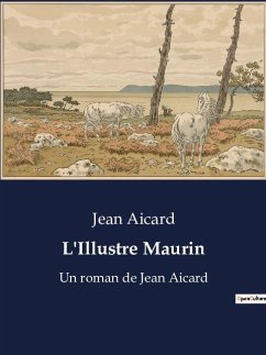 L'Illustre Maurin - Aicard, Jean