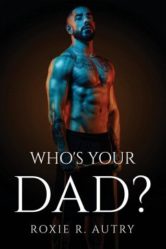 WHO'S YOUR DAD? - Roxie R. Autry