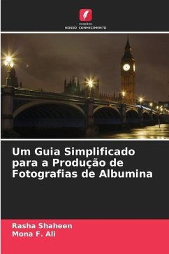 Um Guia Simplificado para a Produção de Fotografias de Albumina - Shaheen, Rasha;Ali, Mona F.