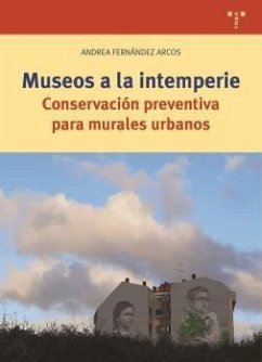 Museos a la intemperie : conservación preventiva para murales urbanos - Fernández Arcos, Andrea